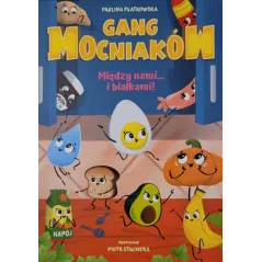 GANG MOCNIAKÓW. MIĘDZY NAMI... I BIAŁKAMI!