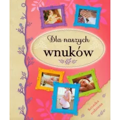 DLA NASZYCH WNUKÓW KRONIKA RODZINNA - Olesiejuk
