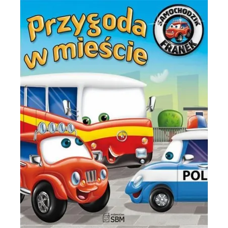 PRZYGODA W MIEŚCIE SAMOCHODZIK FRANEK Wójcik Elżbieta - SBM