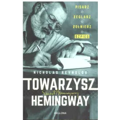 TOWARZYSZ HEMINGWAY PISARZ ŻEGLARZ ŻOŁNIERZ Nicholas Reynolds - Bellona
