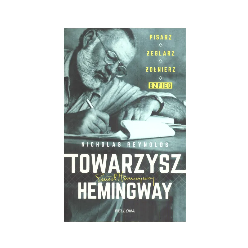 TOWARZYSZ HEMINGWAY PISARZ ŻEGLARZ ŻOŁNIERZ Nicholas Reynolds - Bellona