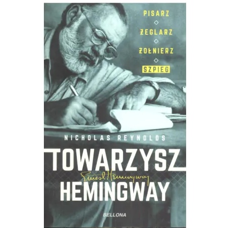 TOWARZYSZ HEMINGWAY PISARZ ŻEGLARZ ŻOŁNIERZ Nicholas Reynolds - Bellona