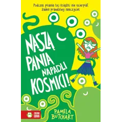 NASZĄ PANIĄ NAPADLI KOSMICI 6+ Pamela Butchart - Zielona Sowa
