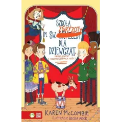 SZKOŁA IM. ŚW. ZGRYZOTY DLA DZIEWCZĄT GREMLINÓW I NIEPROSZONYCH GOŚCI 6+ Karen McCombie - Zielona Sowa