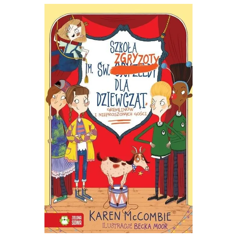 SZKOŁA IM. ŚW. ZGRYZOTY DLA DZIEWCZĄT GREMLINÓW I NIEPROSZONYCH GOŚCI 6+ Karen McCombie - Zielona Sowa