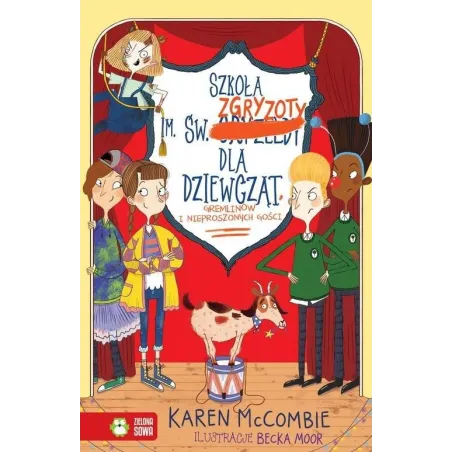 SZKOŁA IM. ŚW. ZGRYZOTY DLA DZIEWCZĄT GREMLINÓW I NIEPROSZONYCH GOŚCI 6+ Karen McCombie - Zielona Sowa