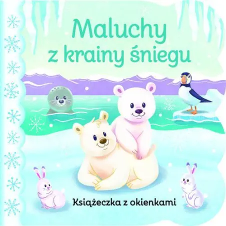 Maluchy Z Krainy Śniegu. Książeczka Z Okienkami