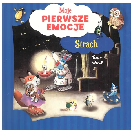 MOJE PIERWSZE EMOCJE STRACH Tony Wolf 3+ - Olesiejuk