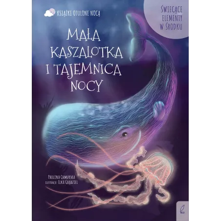 Otulone Nocą. Mała Kaszalotka I Tajemnica Nocy