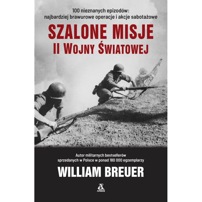 SZALONE MISJE II WOJNY ŚWIATOWEJ William Breuer - Amber