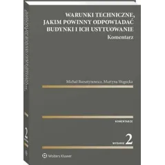 WARUNKI TECHNICZNE, JAKIM POWINNY ODPOWIADAĆ BUDYNKI I ICH USYTUOWANIE. KOMENTARZ