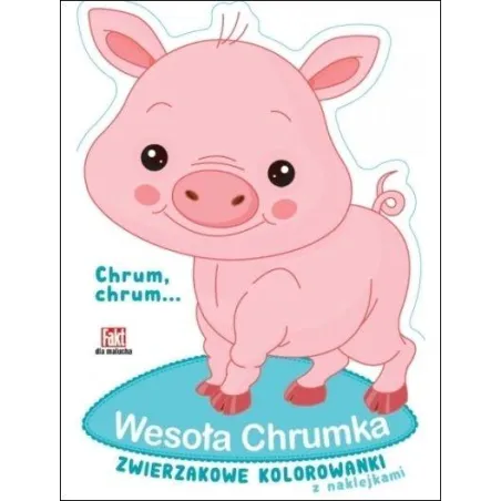 Wesoła Chrumka Zwierzakowe Kolorowanki Z Naklejkami Wesoła Chrumka Zwierzakowe Kolorowanki Z Naklejkami