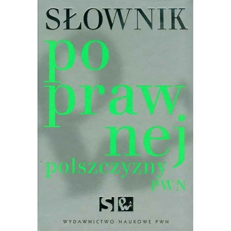 SŁOWNIK POPRAWNEJ POLSZCZYZNY - PWN