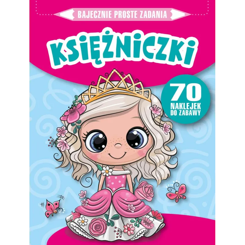 KSIĘŻNICZKI. BAJECZNIE PROSTE ZADANIA Z NAKLEJKAMI