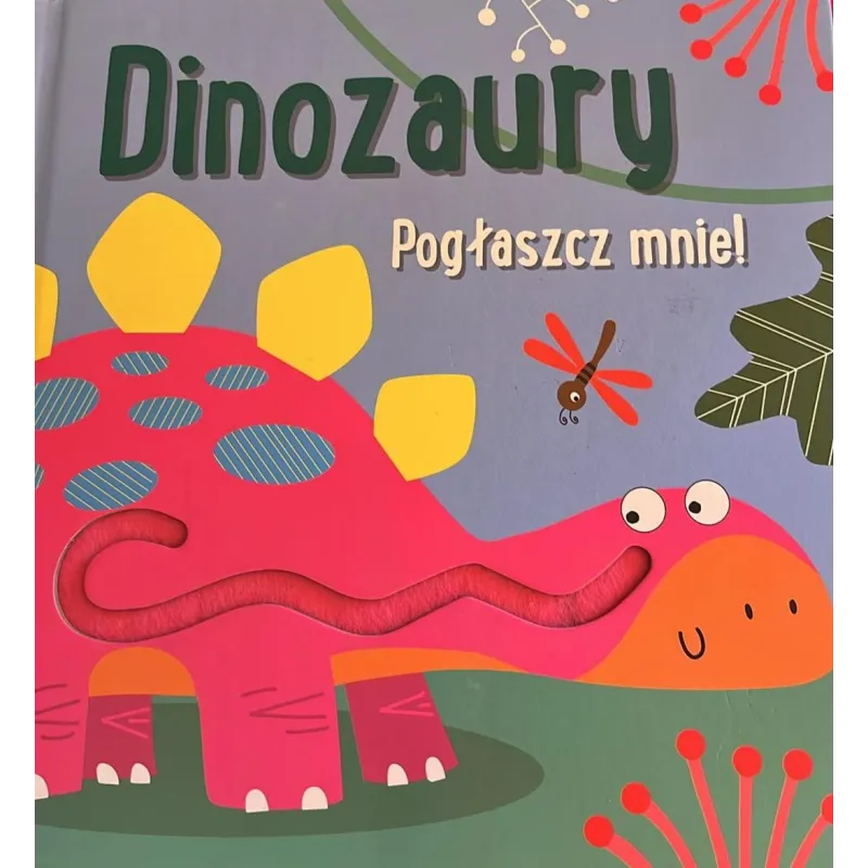 DINOZAURY. POGŁASZCZ MNIE. KSIĄŻECZKA SENSORYCZNA