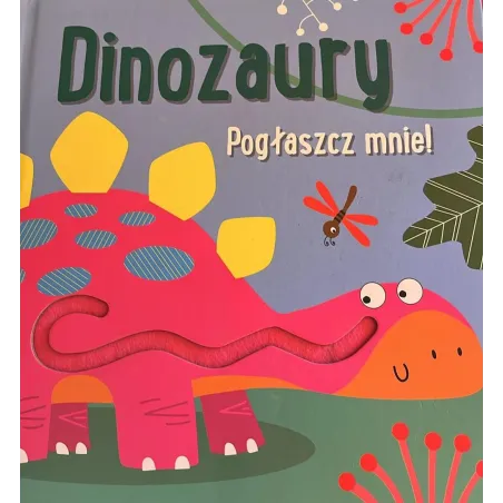 Dinozaury. Pogłaszcz Mnie. Książeczka Sensoryczna