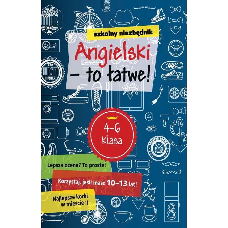 SZKOLNY NIEZBĘDNIK ANGIELSKI - TO ŁATWE 