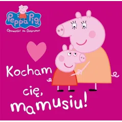 ŚWINKA PEPPA OPOWIEŚCI NA DOBRANOC. KOCHAM CIĘ, MAMUSIU - Media Service Zawada