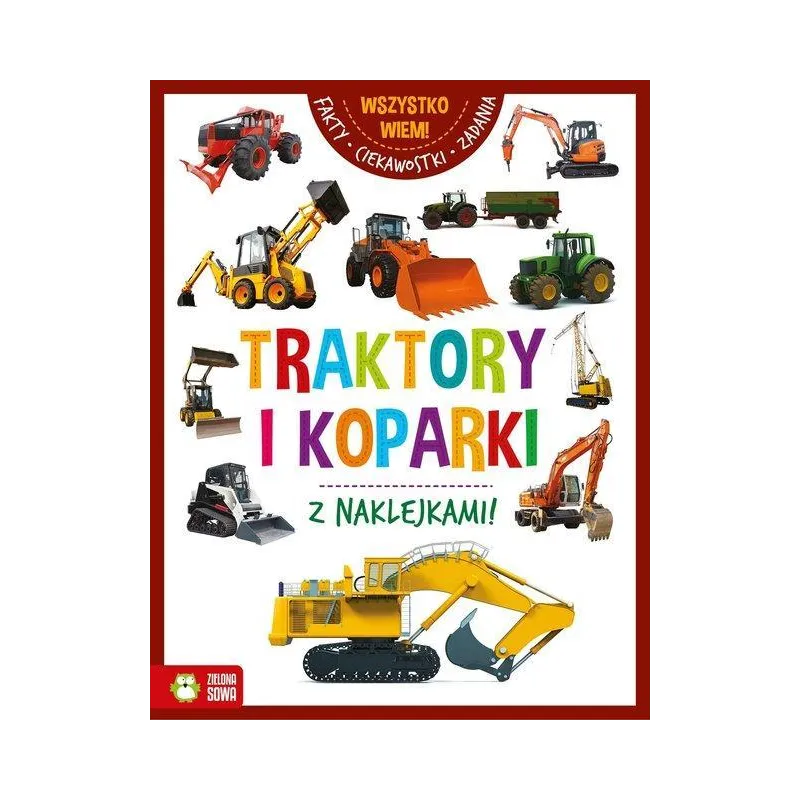 WSZYSTKO WIEM TRAKTORY I KOPARKI - Zielona Sowa