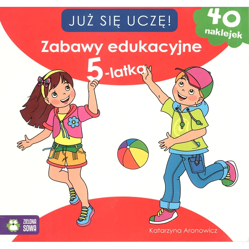 ZABAWY EDUKACYJNE 5-LATKA. JUŻ SIĘ UCZĘ! KSIĄŻECZKA Z NAKLEJKAMI - Zielona Sowa