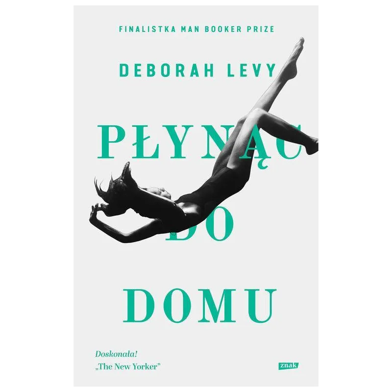 PŁYNĄC DO DOMU Deborah Levy - Znak
