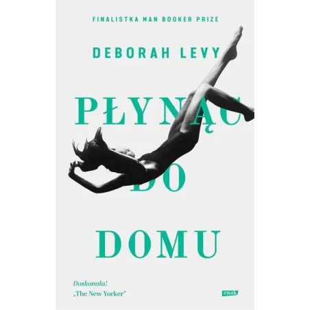PŁYNĄC DO DOMU Deborah Levy - Znak