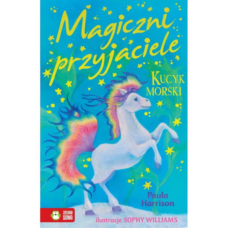 MAGICZNI PRZYJACIELE KUCYK MORSKI Paula Harrison 6+ - Zielona Sowa