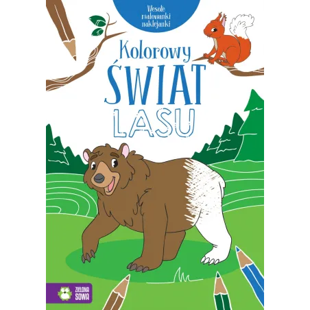Kolorowy Świat Lasu. Wesołe Malowanki Naklejanki 4+