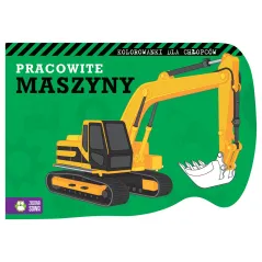 PRACOWITE MASZYNY. KOLOROWANKI DLA CHŁOPCÓW 4+ - Zielona Sowa