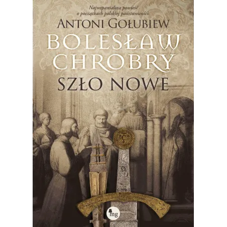 Bolesław Chrobry. Szło Nowe Antoni Gołubiew