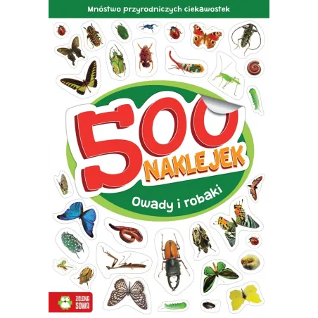 OWADY I ROBAKI. 500 NAKLEJEK. MNÓSTWO PRZYRODNICZYCH CIEKAWOSTEK 6+ - Zielona Sowa