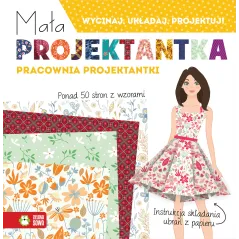 MAŁA PROJEKTANTKA. PRACOWNIA PROJEKTANTKI 6+ - Zielona Sowa