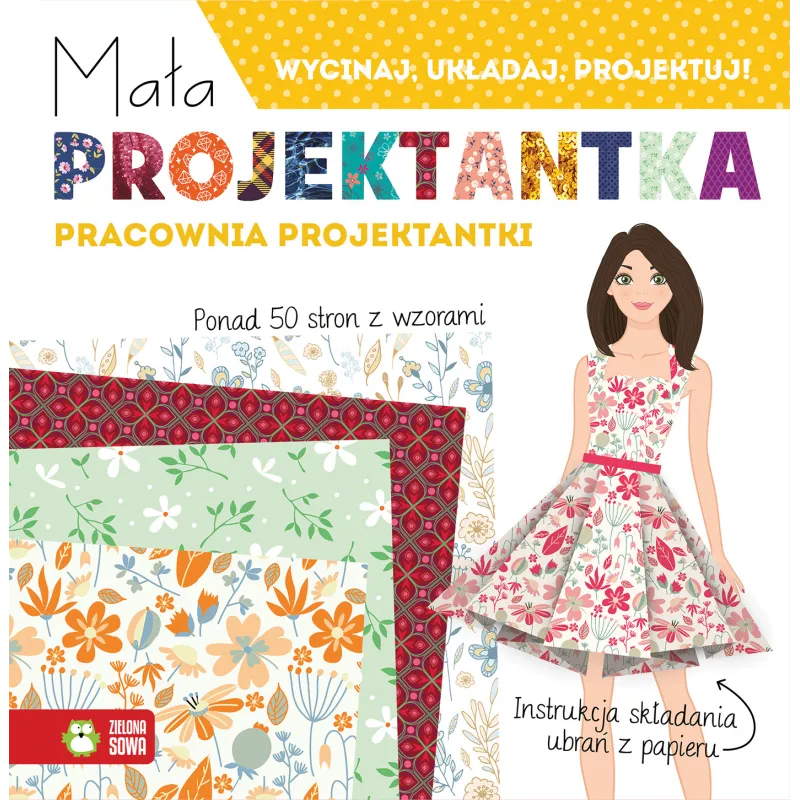 MAŁA PROJEKTANTKA. PRACOWNIA PROJEKTANTKI 6+ - Zielona Sowa