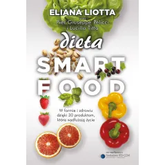 DIETA SMARTFOOD Eliana Liotta, Pier Giuseppe Pellicci, Lucilla Titta - Muza