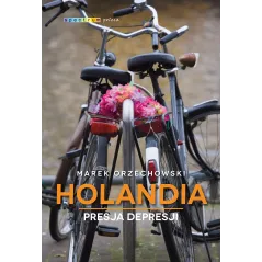 HOLANDIA PRESJA DEPRESJI Marek Orzechowski - Muza
