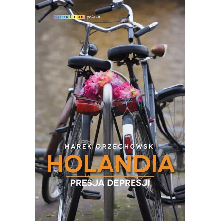 HOLANDIA PRESJA DEPRESJI Marek Orzechowski - Muza