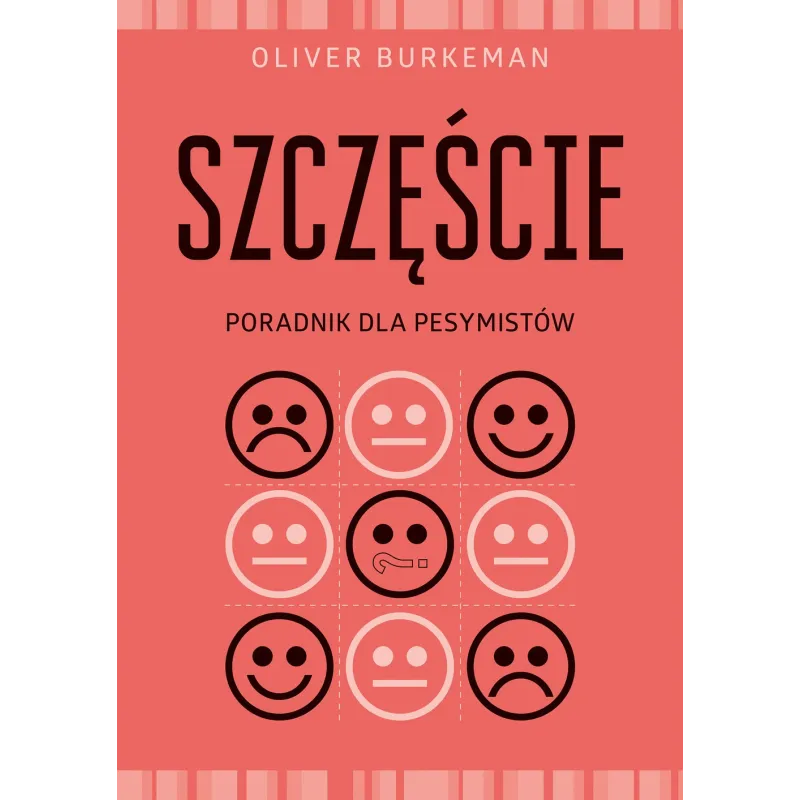 SZCZĘŚCIE PORADNIK DLA PESYMISTÓW Oliver Burkeman - Muza