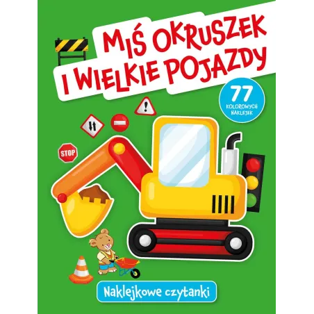 Miś Okruszek I Wielkie Pojazdy. Naklejkowe Czytanki