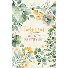 TWÓJ CZAS NOTES AGATY PRZYBYŁEK Agata Przybyłek - Czwarta Strona