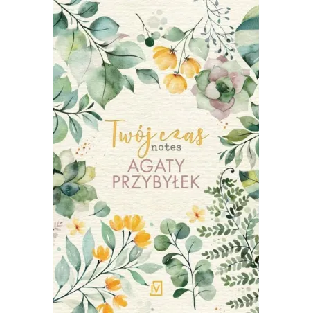 TWÓJ CZAS NOTES AGATY PRZYBYŁEK Agata Przybyłek - Czwarta Strona