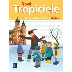 NOWI TROPICIELE KARTY ĆWICZEŃ KLASA 3 CZĘŚĆ 3 EDUKACJA WCZESNOSZKOLNA