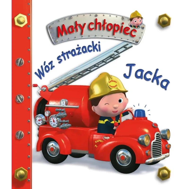 WÓZ STRAŻACKI JACKA. MAŁY CHŁOPIEC Nathalie Belineau, Alexis Nesme, Emilie Beaumont