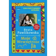 MOJE WEWNĘTRZNE JA. KURS POZYTYWNEGO MYŚLENIA
