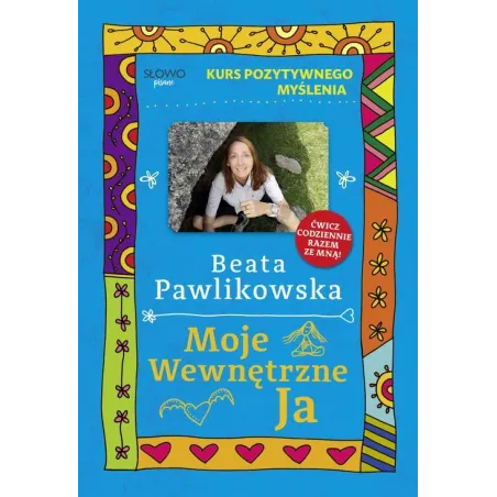 MOJE WEWNĘTRZNE JA. KURS POZYTYWNEGO MYŚLENIA