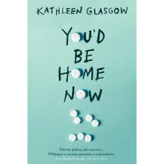 Youd Be Home Now Kathleen Glasgow
