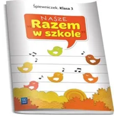 W.NASZE RAZEM W SZKOLE kl.3 EDUKACJA MUZYCZNASPIEWNICZEKWS