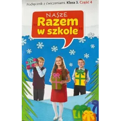 NASZE RAZEM W SZKOLE KLASA 3. PODRĘCZNIK Z ĆWICZENIAMI 4