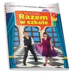 NASZE RAZEM W SZKOLE KLASA 3. PODRĘCZNIK Z ĆWICZENIAMI 5