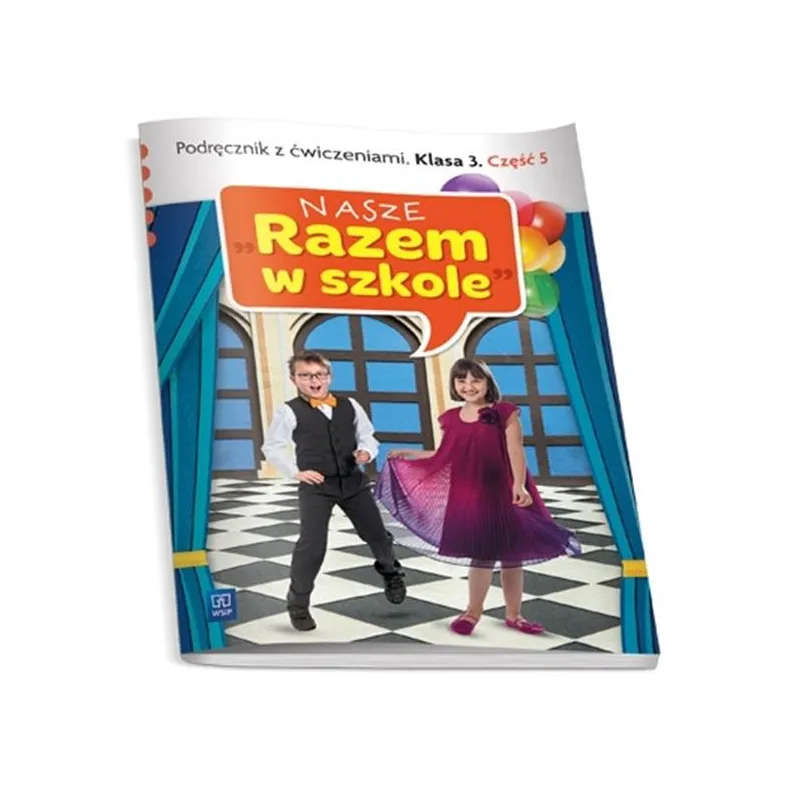 NASZE RAZEM W SZKOLE KLASA 3. PODRĘCZNIK Z ĆWICZENIAMI 5