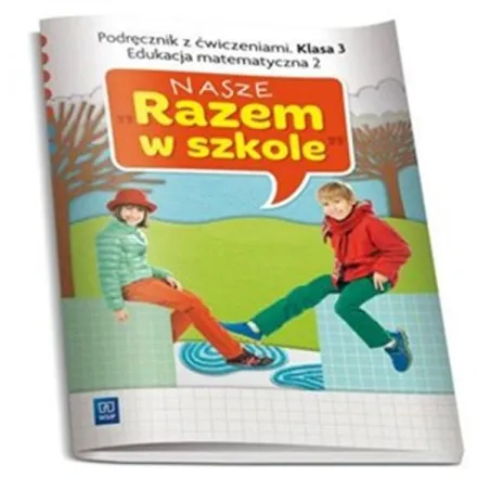 NASZE RAZEM W SZKOLE KLASA 3. EDUKACJA MATEMATYCZNA 2